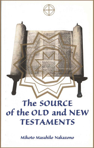The Source of the New and Old Testaments Book by Mikoto Masahilo Nakazono - Budovideos Inc