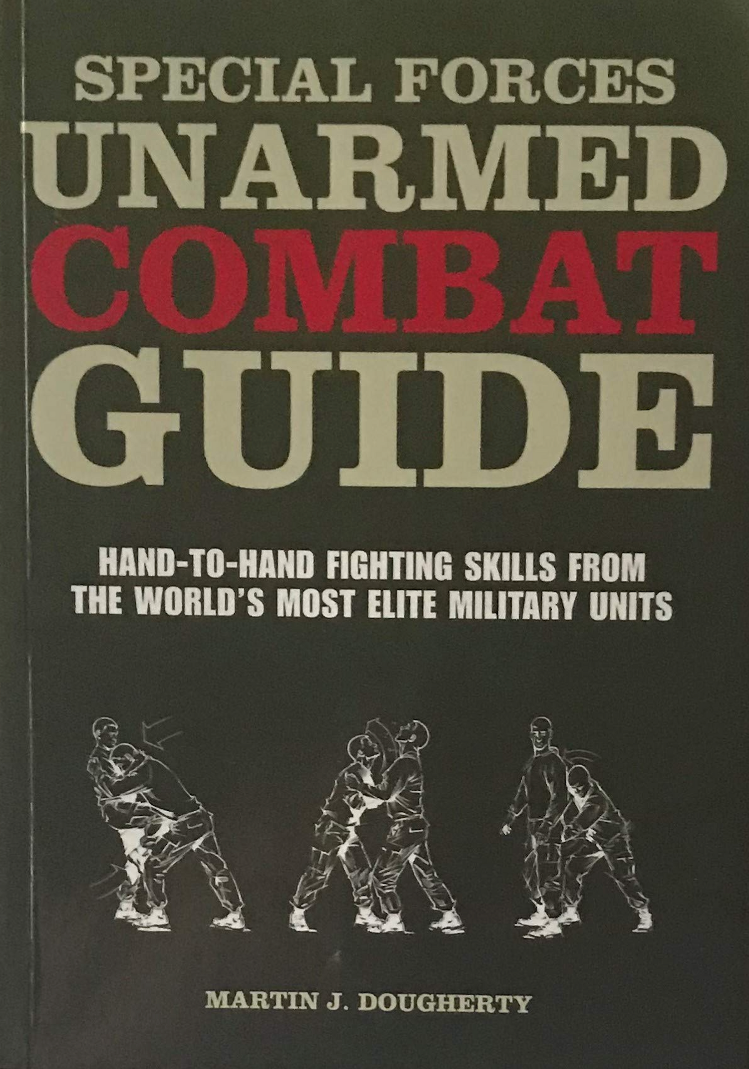 Special Forces Unarmed Combat Guide: Hand-to-Hand Fighting Skills From The World's Most Elite Military Units Book by Martin Dougherty (Preowned) - Budovideos Inc