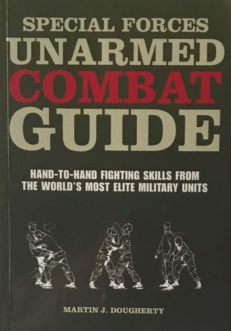 Special Forces Unarmed Combat Guide: Hand-to-Hand Fighting Skills From The World's Most Elite Military Units Book by Martin Dougherty (Preowned) - Budovideos Inc