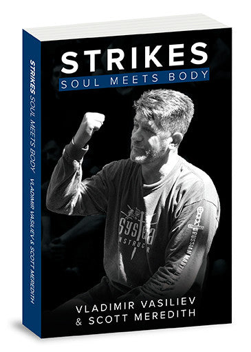 Systema Strikes: Soul Meets Body Book by Vladimir Vasiliev & Scott Meredith - Budovideos Inc