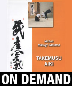 Takemusu Aiki with Mitsugi Saotome (On Demand) - Budovideos Inc