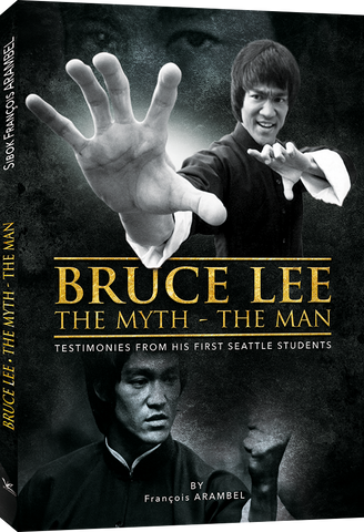 Bruce Lee The Myth, The Man - Testimonies from his first Seattle Students Book by Francois Arambel - Budovideos Inc