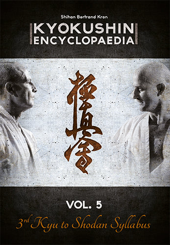 Kyokushin Karate Encyclopedia 5 (3rd Kyu to Shodan Syllabus) Book by Bertrand Kron - Budovideos Inc
