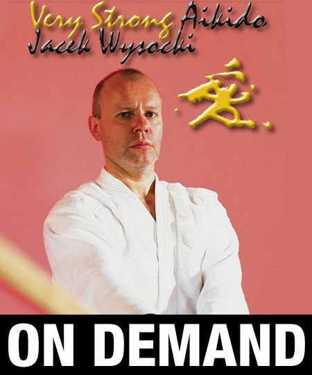 Very Strong Aikido Kobayashi Ryu with Jacek Wysocki (On Demand) - Budovideos Inc