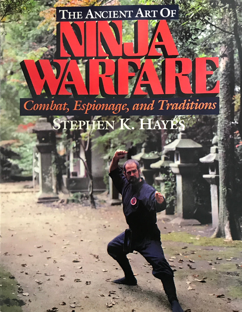 The Ancient Art of Ninja Warfare: Combat, Espionage and Traditions Book by Stephen Hayes (Preowned) - Budovideos Inc