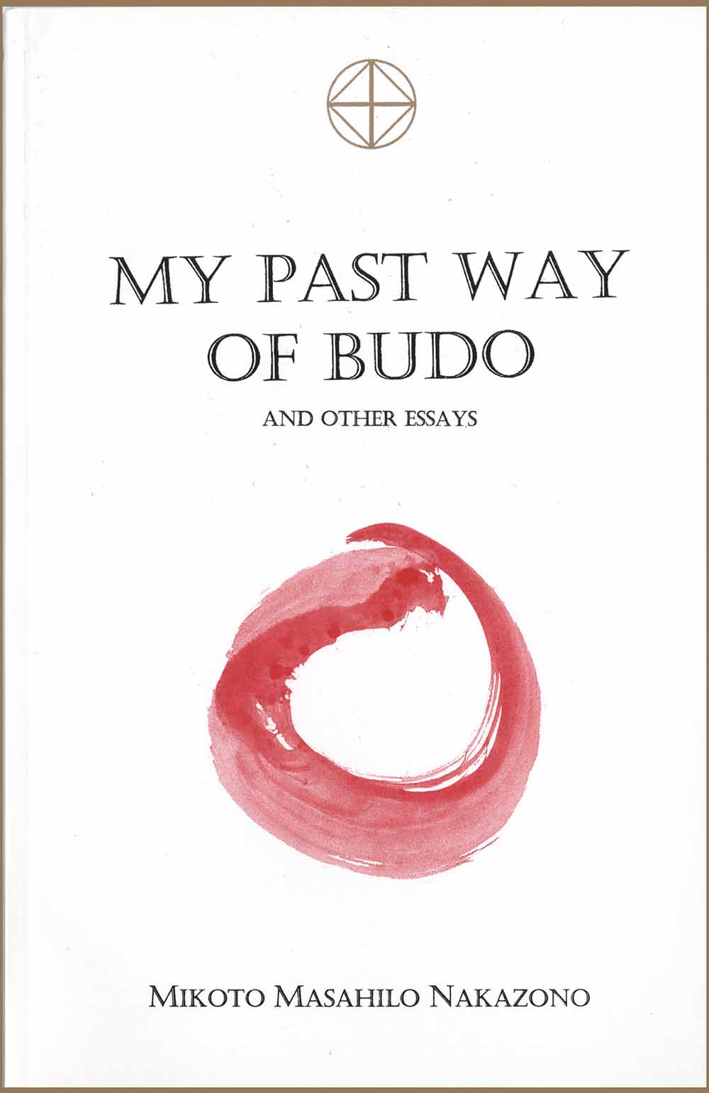 My Past Way of Budo Book by Mikoto Masahilo Nakazono - Budovideos Inc