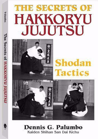 The Secrets Of Hakkoryu Jujutsu: Shodan Tactics Book by Dennis Palumbo (Preowned) - Budovideos Inc