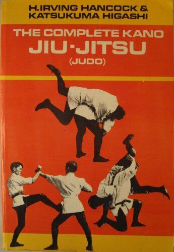 The Complete Kano Jiu-Jitsu (Judo) Book by H Irving Hancock & Katsukuma Higashi (Preowned) - Budovideos