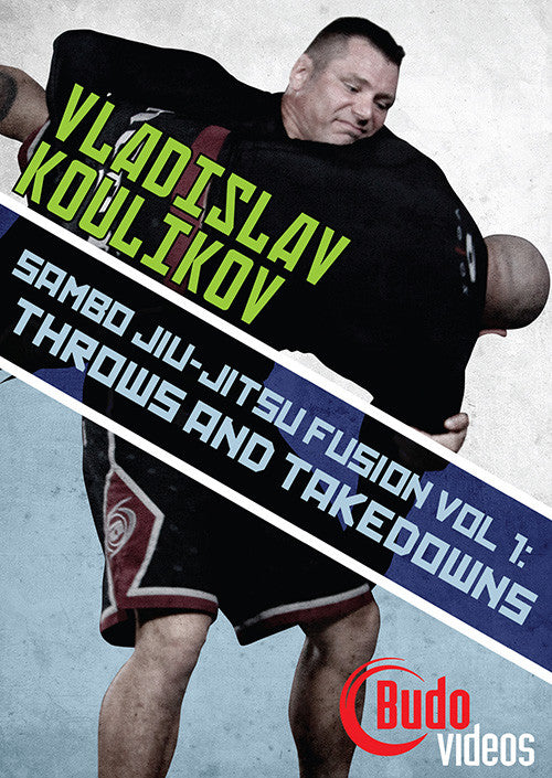 Sambo Jiu-jitsu Fusion Vol 1: Throws & Takedowns DVD by Vladislav Koulikov - Budovideos Inc