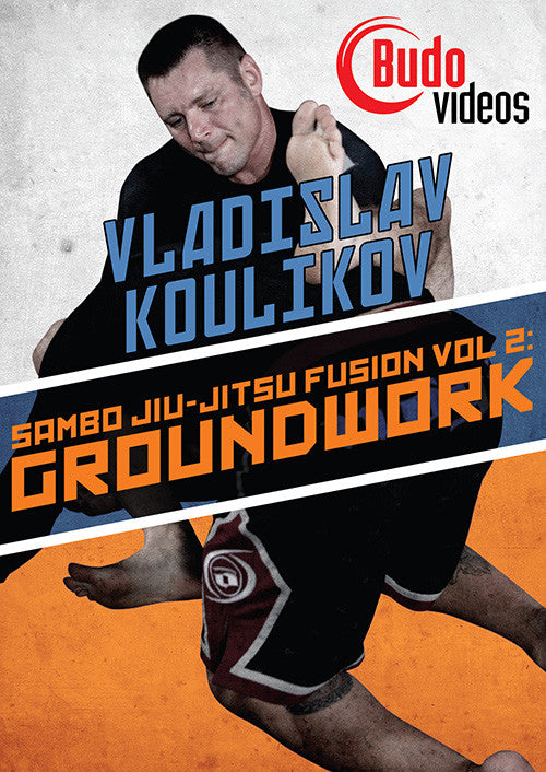 Sambo Jiu-jitsu Fusion Vol 2: Ground Work DVD by Vladislav Koulikov - Budovideos Inc
