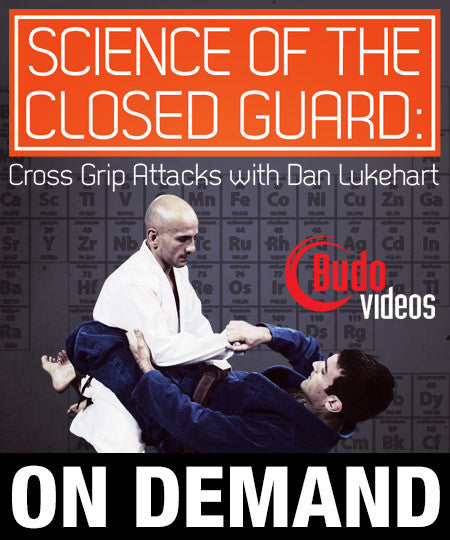 Science of the Closed Guard - Cross Grip Attacks with Dan Lukehart (On Demand) - Budovideos Inc