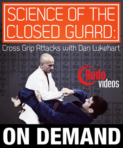 Science of the Closed Guard - Cross Grip Attacks with Dan Lukehart (On Demand) - Budovideos Inc