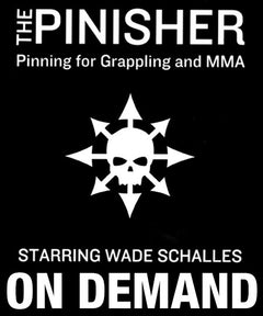 The Pinisher: Pinning for Grappling and MMA by Wade Schalles  (On Demand) - Budovideos Inc